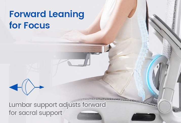 Moves forward to provide targeted support around the sacral area, helping fill the natural gap between your lower back and the backrest for closer contact, improved stability, and personalized comfort during extended sitting.